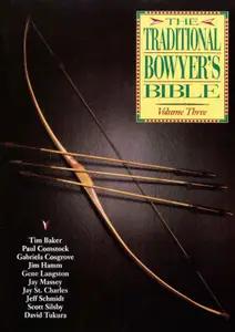 The Traditional Bowyer's Bible, Volume 3