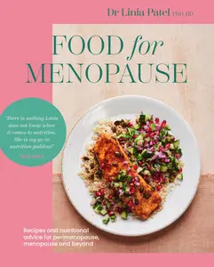 Food for Menopause: Recipes and nutritional advice for perimenopause, menopause and beyond