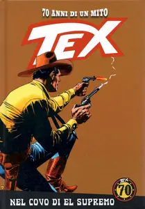 Tex - 70 Anni Di Un Mito - Volume 137 - Nel Covo Del El Supremo