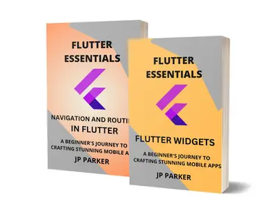 FLUTTER ESSENTIALS: FLUTTER WIDGETS - NAVIGATION AND ROUTING - 2 BOOKS IN 1