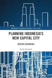 Planning Indonesia's New Capital City: Behind Nusantara