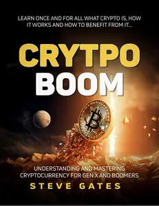 CRYTPO BOOM: Understanding and Mastering Cryptocurrency for Gen X and Boomers