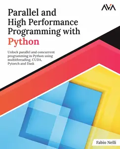 Parallel and High Performance Programming with Python: Unlock parallel and concurrent programming