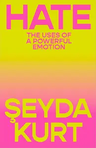 Hate: The Uses of a Powerful Emotion