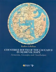 Countries of the Caucasus in Medieval Maps: Armenia, Georgia and Azerbaijan