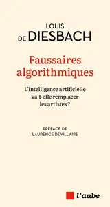 Louis de Diesbach, "Faussaires algorithmiques: L’intelligence artificielle va-t-elle remplacer les artistes ?"