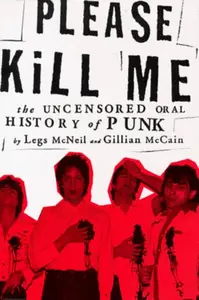 Please Kill Me: The Uncensored Oral History of Punk