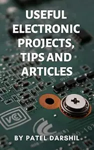 Useful electronics projects, tips and articles: DIY useful and cool electronics projects | Arduino projects | Electronics tips