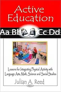 Active Education: Lessons for Integrating Physical Activity With Language Arts, Math, Science and Social Studies