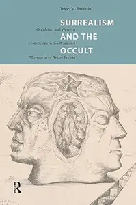 Surrealism and the Occult: Occultism and Western Esotericism in the Work and Movement of André Breton