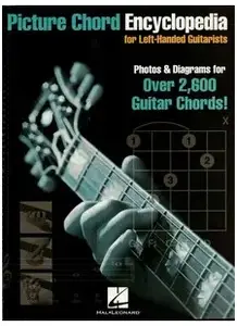 Picture Chord Encyclopedia for Left Handed Guitarists: 6 inch. x 9 inch. Edition