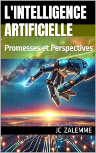 JC Zalemme, "L'Intelligence Artificielle: Promesses et Perspectives"
