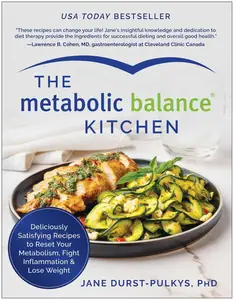 The Metabolic Balance Kitchen: Deliciously Satisfying Recipes to Reset Your Metabolism
