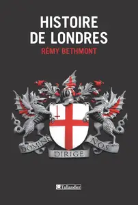 Rémy Bethmont, "Histoire de Londres : Aux sources d'une identité contradictoire"