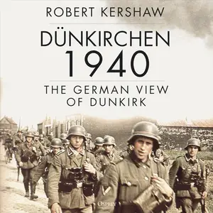 Dünkirchen 1940: The German View of Dunkirk