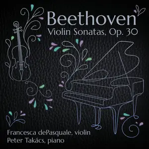 Peter Takacs - Beethoven- Violin Sonatas, Op. 30 No. 1-3 (2025) [Official Digital Download 24/96]