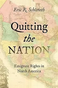 Quitting the Nation: Emigrant Rights in North America