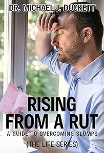 Rising from a Rut: A Guide to Overcoming Slumps