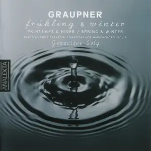 Geneviève Soly - Johann Christoph Graupner: Partitas for Harpsichord, Vol.6 "Frühling & Winter" (2007)