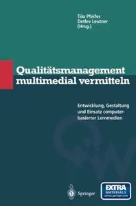 Qualitätsmanagement multimedial vermitteln: Entwicklung, Gestaltung und Einsatz computerbasierter Lernmedien