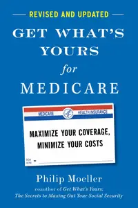 Get What's Yours for Medicare - Revised and Updated: Maximize Your Coverage, Minimize Your Costs