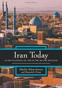 Iran Today: An Encyclopedia of Life in the Islamic Republic, 2 volume set