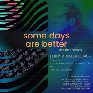 Kenny Wheeler feat The Royal Academy of Music Jazz Orchestra-Some Days Are Better- The Lost Scores (2025) [24/48]