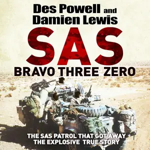 SAS Bravo Three Zero: The Explosive Untold Story