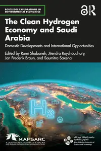 The Clean Hydrogen Economy and Saudi Arabia (Routledge Explorations in Environmental Economics)