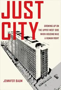 Just City: Growing Up on the Upper West Side When Housing Was a Human Right