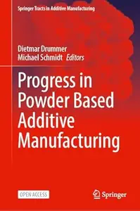 Progress in Powder Based Additive Manufacturing