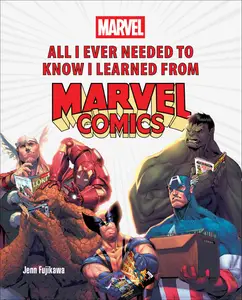 All I Ever Needed to Know I Learned from Marvel Comics