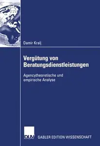 Vergütung von Beratungsdienstleistungen: Agencytheoretische und empirische Analyse