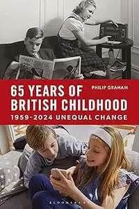 Sixty-Five Years of British Childhood: 1959-2024 Unequal Change
