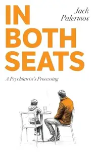 In Both Seats: A Psychiatrist's Processing