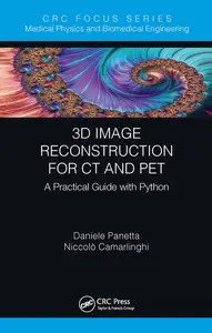 3D Image Reconstruction for CT and PET (Focus Series in Medical Physics and Biomedical Engineering)