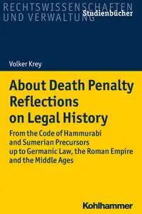 «About Death Penalty. Reflections on Legal History: From the Code of Hammurabi and Sumerian Precursors up to Gemanic Law