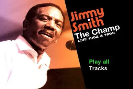 Jimmy Smith - The Champ Live 1962 & 1999 (2008)
