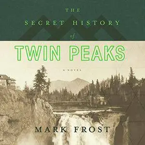 The Secret History of Twin Peaks [Audiobook]