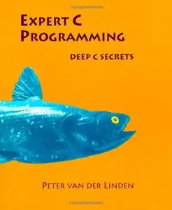 Expert C Programming: Deep C Secrets (repost)