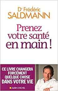 Prenez votre santé en main ! - Frédéric Saldmann (Repost)