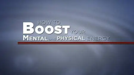 How to Boost Your Physical and Mental Energy