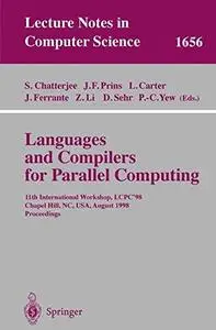 Languages and Compilers for Parallel Computing: 11th International Workshop, LCPC’98 Chapel Hill, NC, USA, August 7–9, 1998 Pro