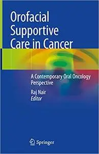 Orofacial Supportive Care in Cancer: A Contemporary Oral Oncology Perspective