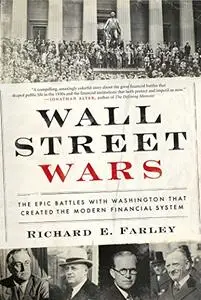 Wall Street Wars: The Epic Battles with Washington that Created the Modern Financial System