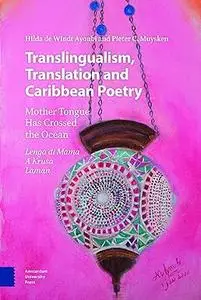 Translingualism, Translation and Caribbean Poetry: Mother Tongue Has Crossed the Ocean