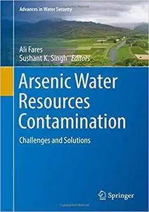 Arsenic Water Resources Contamination: Challenges and Solutions
