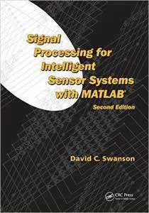 Signal Processing for Intelligent Sensor Systems with MATLAB, Second Edition (Repost)