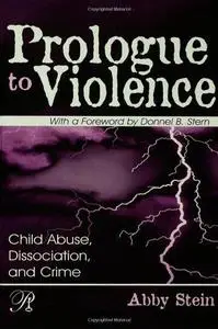 Prologue to Violence: Child Abuse, Dissociation, and Crime
