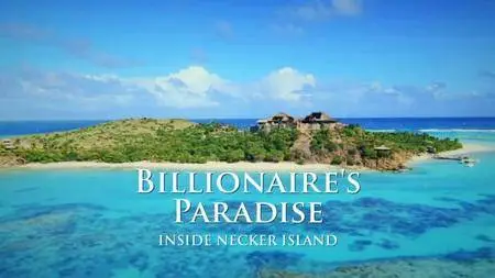 BBC - Billionaire's Paradise: Inside Necker Island (2015)